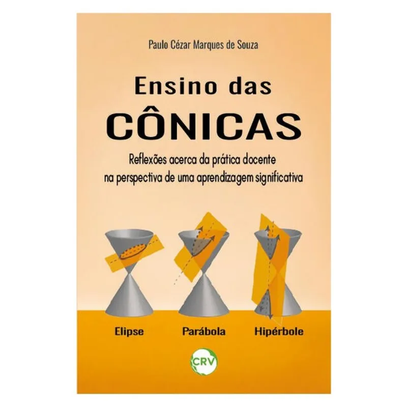 ENSINO DAS CÔNICAS:REFLEXÕES ACERCA DA PRÁTICA DOCENTE NA PERSPECTIVA DE UMA APRENDIZAGEM SIGNIFICAT