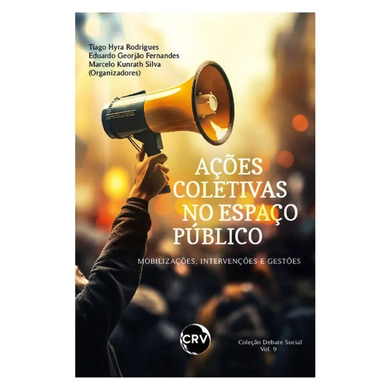 AÇÕES COLETIVAS NO ESPAÇO PÚBLICO: MOBILIZAÇÕES, INTERVENÇÕES E GESTÕES