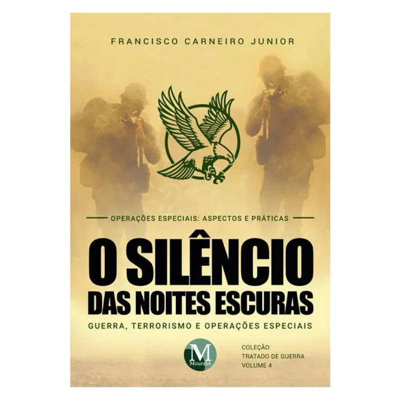 O SILÊNCIO DAS NOITES ESCURAS: GUERRA, TERRORISMO E OPERAÇÕES ESPECIAIS – VOL. 4