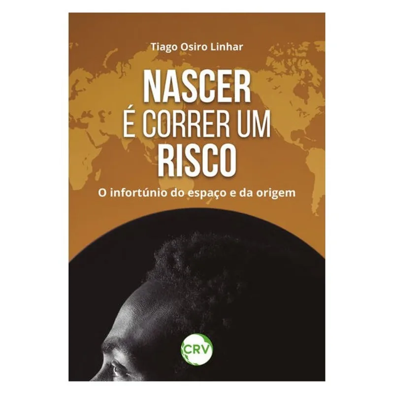 NASCER É CORRER UM RISCO: O INFORTÚNIO DO ESPAÇO E DA ORIGEM