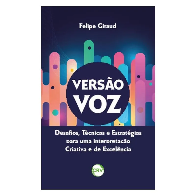 VERSÃO VOZ: DESAFIOS, TÉCNICAS E ESTRATÉGIAS PARA UMA INTERPRETAÇÃO CRIATIVA E DE EXCELÊNCIA