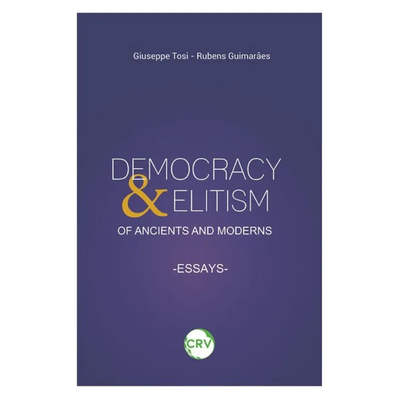 DEMOCRACY & ELITISM OF ANCIENTS AND MODERNS: ESSAYS