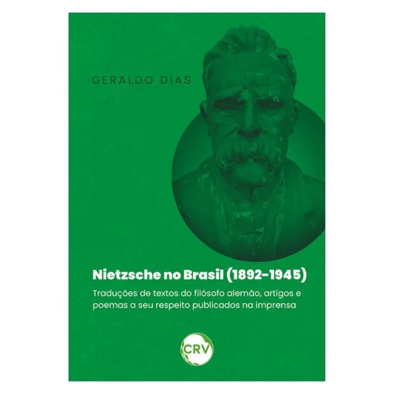 NIETZSCHE NO BRASIL (1892-1945): TRADUÇÕES DE TEXTOS DO FILÓSOFO ALEMÃO, ARTIGOS E POEMAS A SEU RESP
