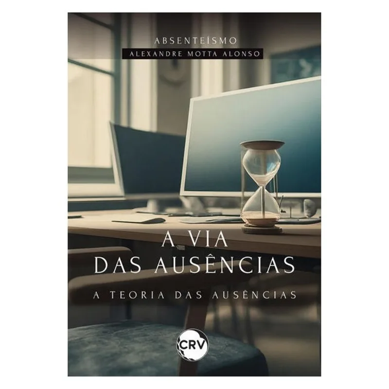 A VIA DAS AUSÊNCIAS: A TEORIA DAS AUSÊNCIAS – ABSENTEÍSMO