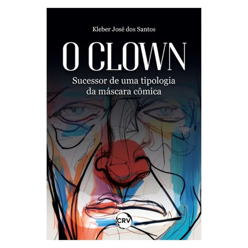 O CLOWN: SUCESSOR DE UMA TIPOLOGIA DA MÁSCARA CÔMICA