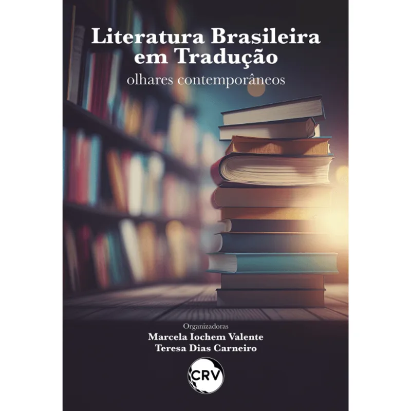 Literatura Brasileira em Tradução: Olhares Contemporâneos