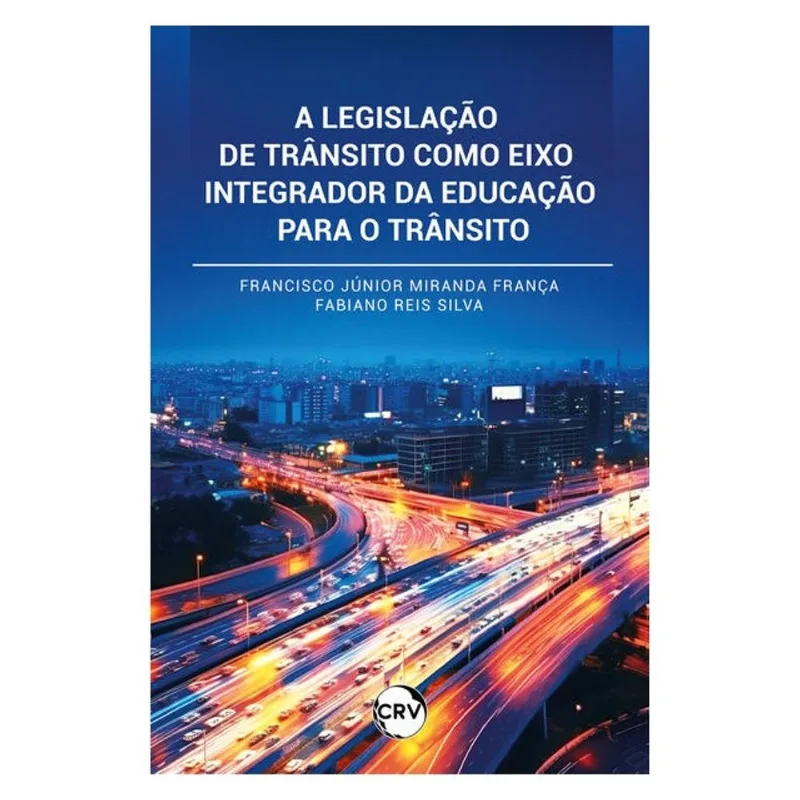 A LEGISLAÇÃO DE TRÂNSITO COMO EIXO INTEGRADOR DA EDUCAÇÃO PARA O TRÂNSITO