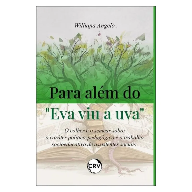 PARA ALÉM DO “EVA VIU A UVA”: O COLHER E O SEMEAR SOBRE O CARÁTER POLÍTICO-PEDAGÓGICO E O TRABALHO S