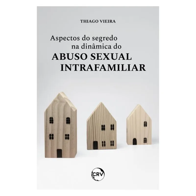 ASPECTOS DO SEGREDO NA DINÂMICA DO ABUSO SEXUAL INTRAFAMILIAR