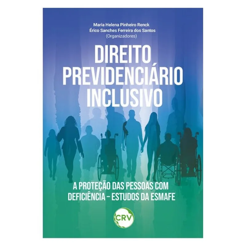 DIREITO PREVIDENCIÁRIO INCLUSIVO: A PROTEÇÃO DAS PESSOAS COM DEFICIÊNCIA – ESTUDOS DA ESMAFE
