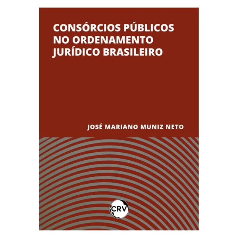CONSÓRCIOS PÚBLICOS NO ORDENAMENTO JURÍDICO BRASILEIRO