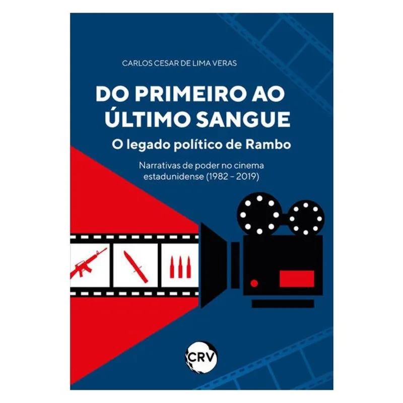 DO PRIMEIRO AO ÚLTIMO SANGUE: O LEGADO POLÍTICO DE RAMBO NARRATIVAS DE PODER NO CINEMA ESTADUNIDENSE