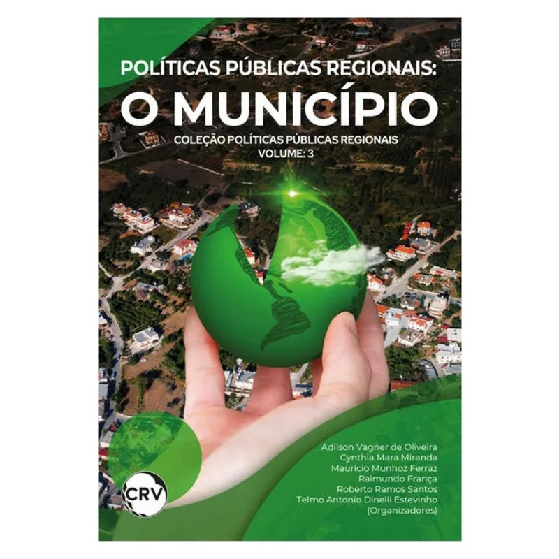 POLÍTICAS PÚBLICAS REGIONAIS: O MUNICÍPIO – VOL.: 03
