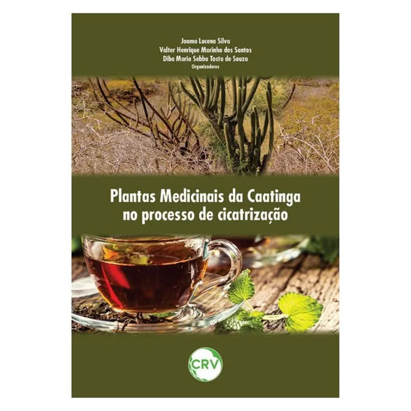 PLANTAS MEDICINAIS DA CAATINGA NO PROCESSO DE CICATRIZAÇÃO