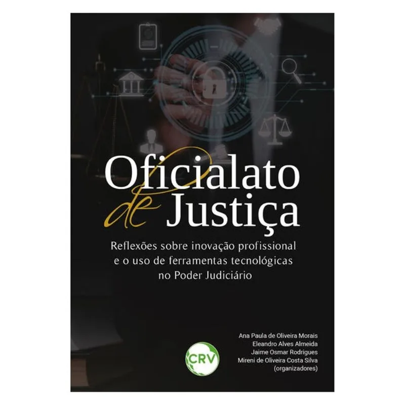 OFICIALATO DE JUSTIÇA: REFLEXÕES SOBRE INOVAÇÃO PROFISSIONAL E O USO DE FERRAMENTAS TECNOLÓGICAS NO