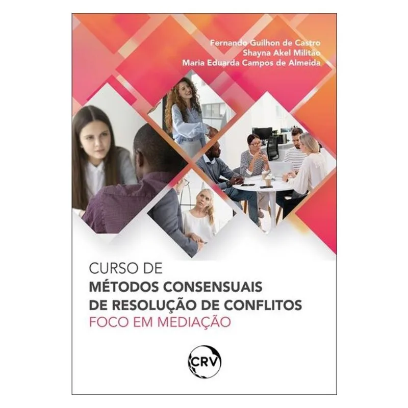 CURSO DE MÉTODOS CONSENSUAIS DE RESOLUÇÃO DE CONFLITOS: FOCO EM MEDIAÇÃO
