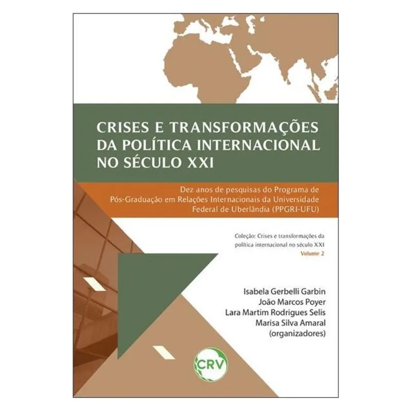CRISES E TRANSFORMAÇÕES DA POLÍTICA INTERNACIONAL NO SÉCULO XXI - VOL.: 02