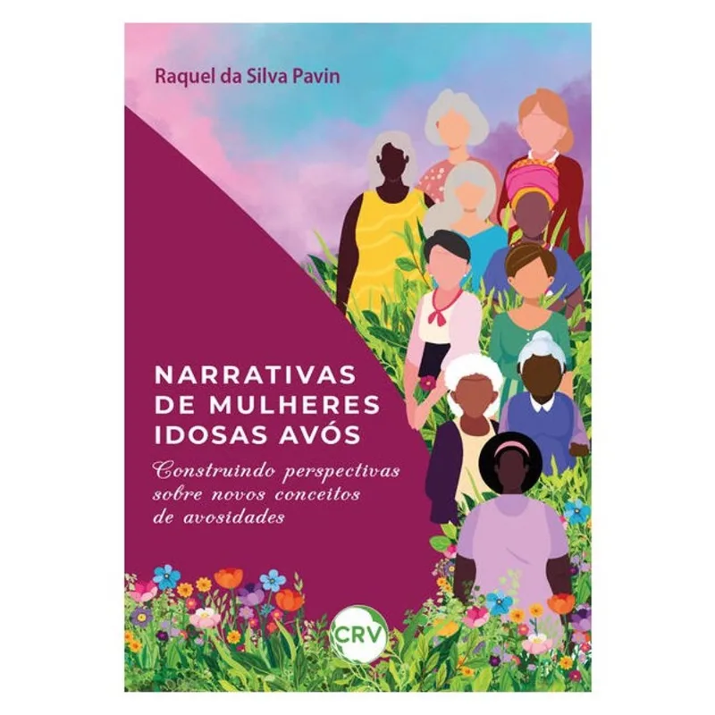NARRATIVAS DE MULHERES IDOSAS AVÓS: CONSTRUINDO PERSPECTIVAS SOBRE NOVOS CONCEITOS DE AVOSIDADES