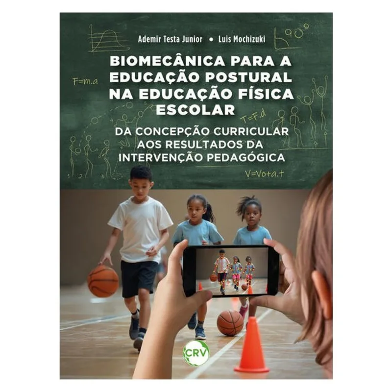 BIOMECÂNICA PARA A EDUCAÇÃO POSTURAL NA EDUCAÇÃO FÍSICA ESCOLAR:DA CONCEPÇÃO CURRICULAR AOS RESULTAD