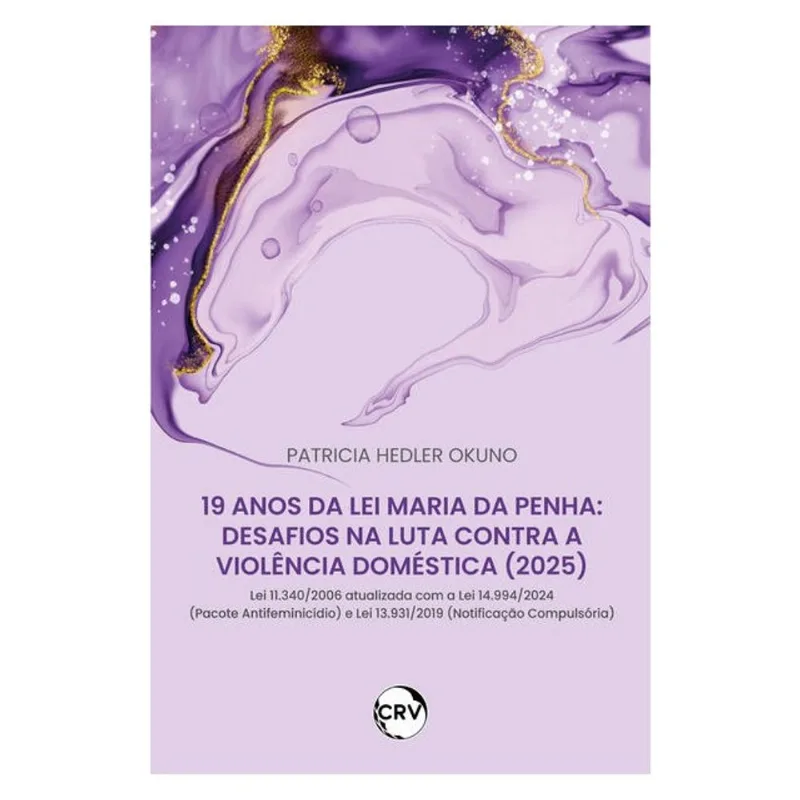 19 ANOS DA LEI MARIA DA PENHA: DESAFIOS NA LUTA CONTRA A VIOLÊNCIA DOMÉSTICA (2025)