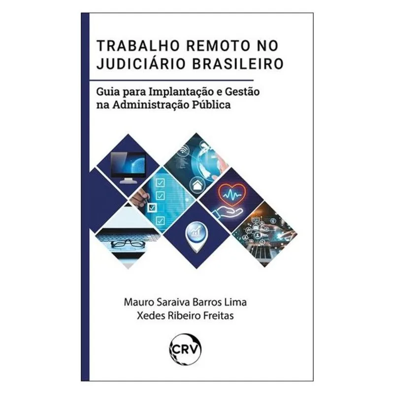 TRABALHO REMOTO NO JUDICIÁRIO BRASILEIRO: GUIA PARA IMPLANTAÇÃO E GESTÃO NA ADMINISTRAÇÃO PÚBLICA