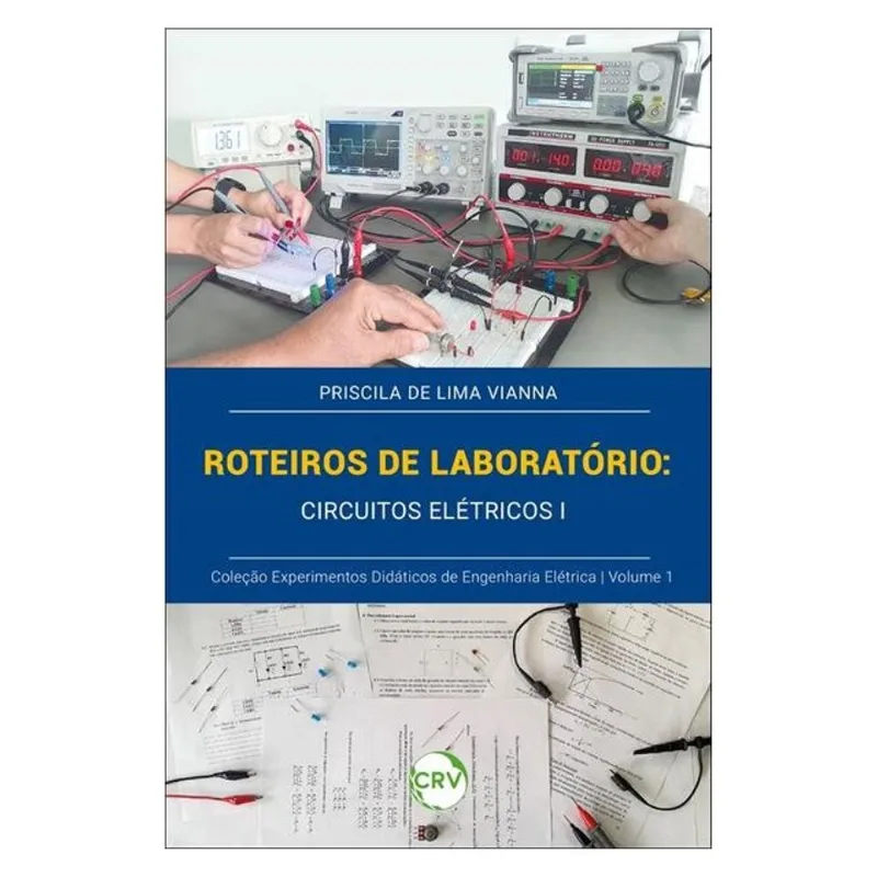 ROTEIROS DE LABORATÓRIO: CIRCUITOS ELÉTRICOS I – VOL. 01