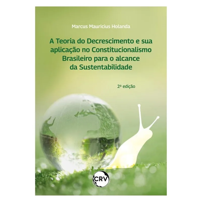 A TEORIA DO DECRESCIMENTO E SUA APLICAÇÃO NO CONSTITUCIONALISMO BRASILEIRO PARA O ALCANCE DA SUSTENT