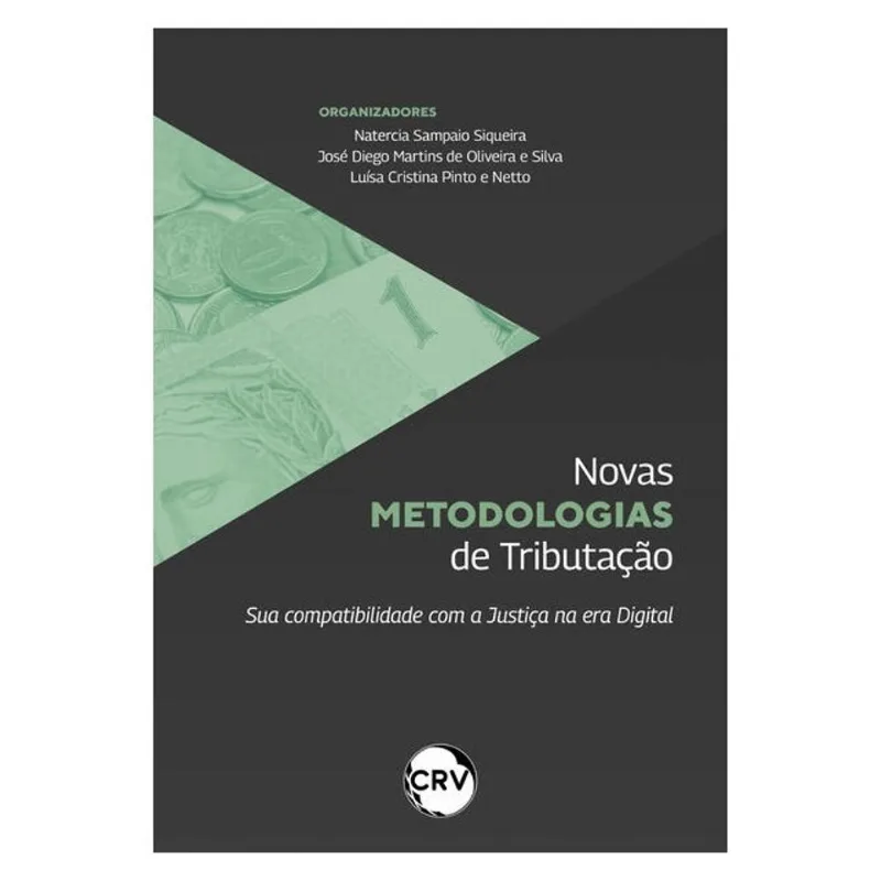 NOVAS METODOLOGIAS DE TRIBUTAÇÃO: SUA COMPATIBILIDADE COM A JUSTIÇA NA ERA DIGITAL