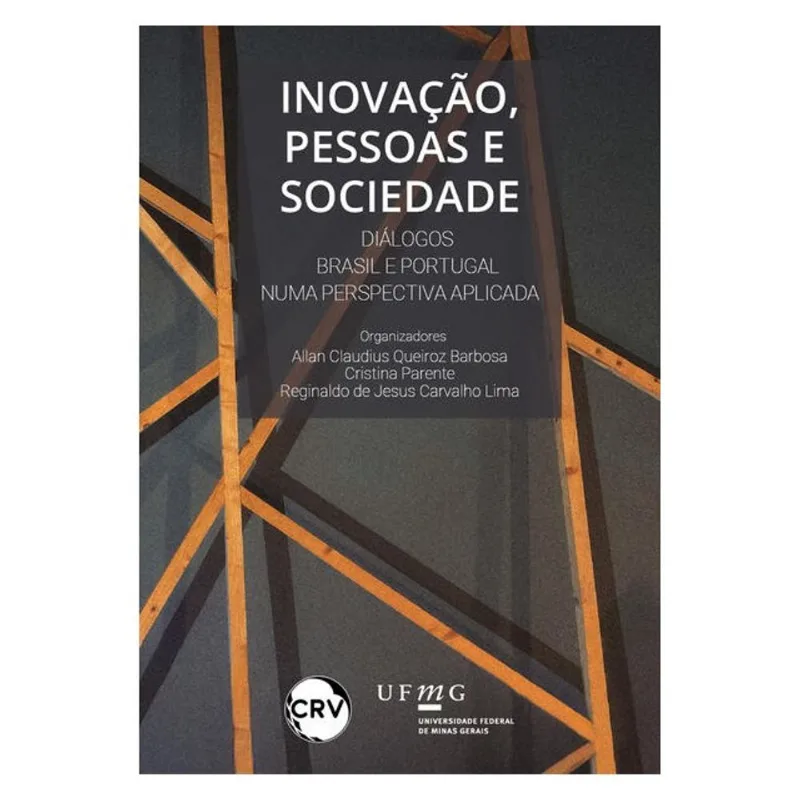 INOVAÇÃO, PESSOAS E SOCIEDADE: DIÁLOGOS BRASIL E PORTUGAL NUMA PERSPECTIVA APLICADA