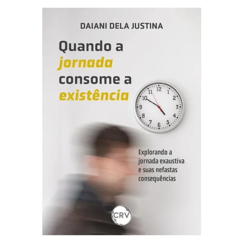 QUANDO A JORNADA CONSOME A EXISTÊNCIA: EXPLORANDO A JORNADA EXAUSTIVA E SUAS NEFASTAS CONSEQUÊNCIAS