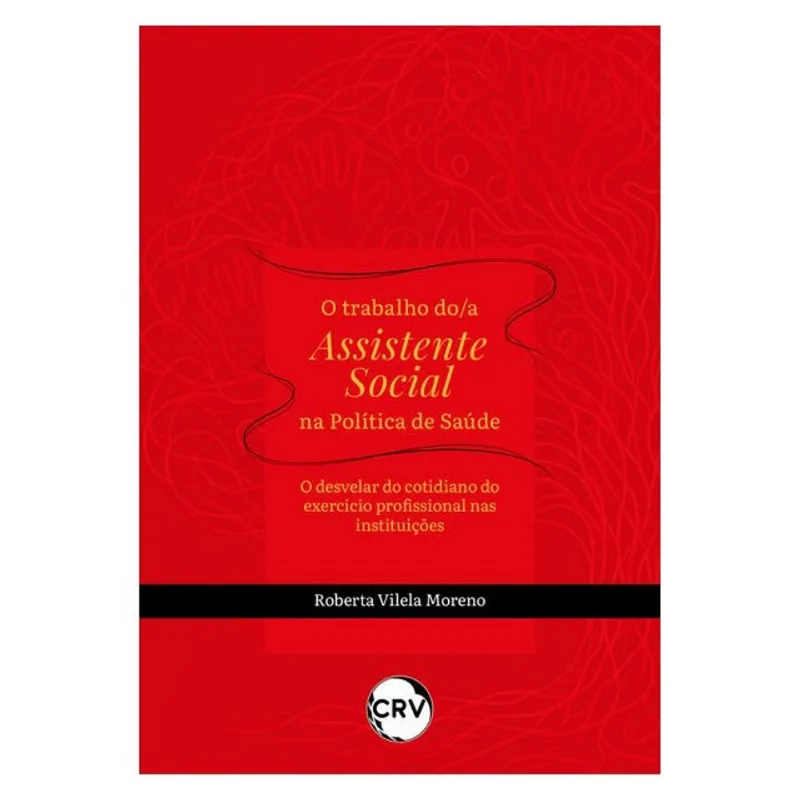 O TRABALHO DO/A ASSISTENTE SOCIAL NA POLÍTICA DE SAÚDE