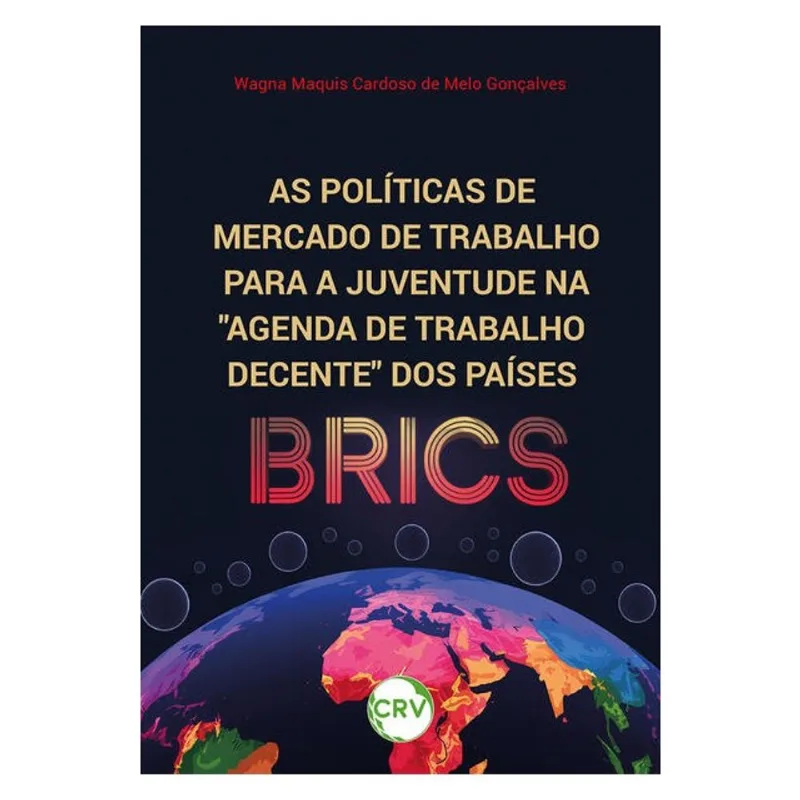 AS POLÍTICAS DE MERCADO DE TRABALHO PARA A JUVENTUDE NA “AGENDA DE TRABALHO DECENTE” DOS PAÍSES BRIC