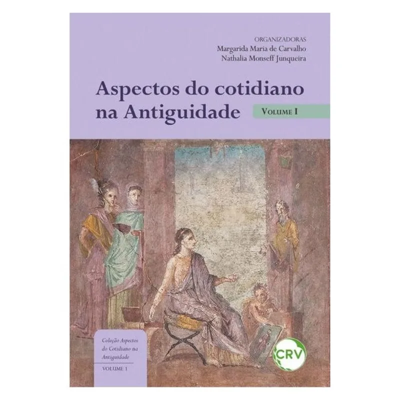 ASPECTOS DO COTIDIANO NA ANTIGUIDADE - VOL.: 01