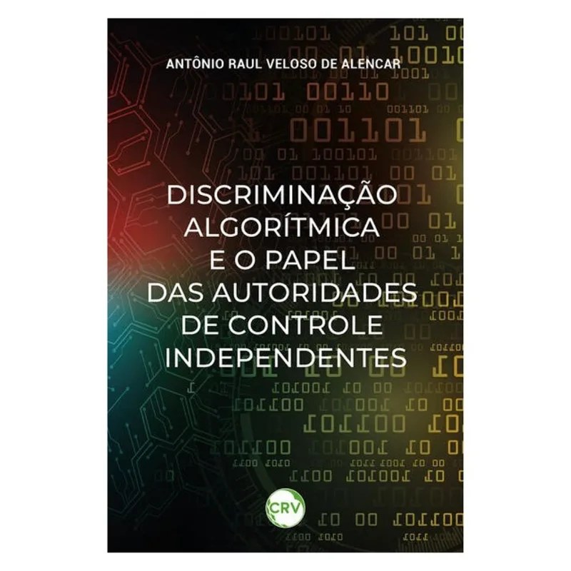 DISCRIMINAÇÃO ALGORÍTMICA E O PAPEL DAS AUTORIDADES DE CONTROLE INDEPENDENTES