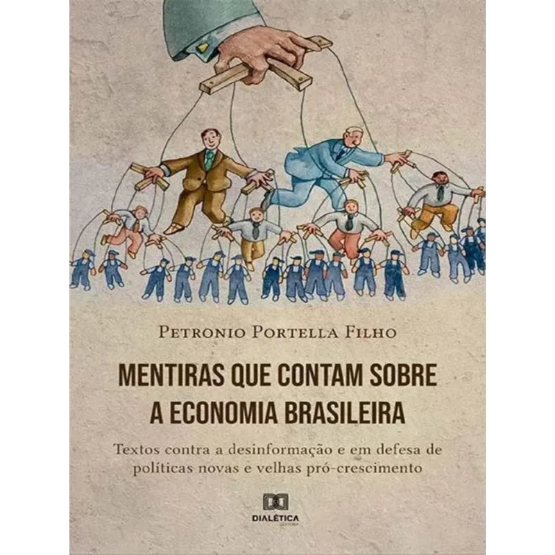 MENTIRAS QUE CONTAM SOBRE A ECONOMIA BRASILEIRA