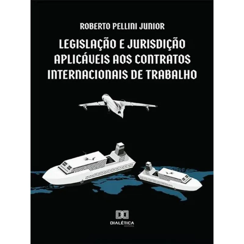 LEGISLAÇÃO E JURISDIÇÃO APLICÁVEIS AOS CONTRATOS INTERNACIONAIS DE TRABALHO