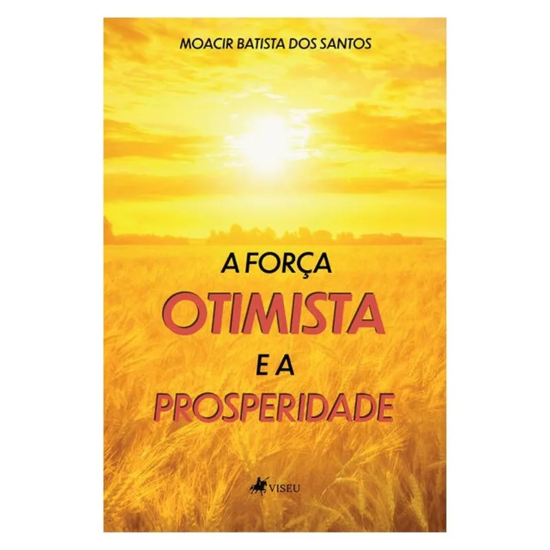 A FORÇA OTIMISTA E A PROSPERIDADE