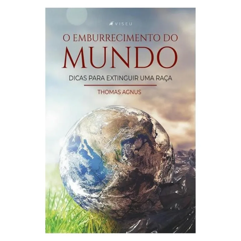 O EMBURRECIMENTO DO MUNDO
