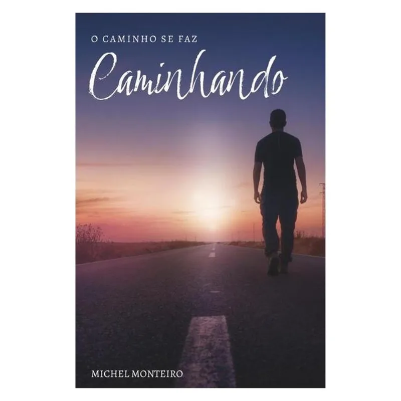 O CAMINHO SE FAZ CAMINHANDO