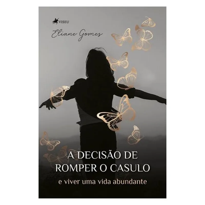A DECISÃO DE ROMPER O CASULO E VIVER UMA VIDA ABUNDANTE