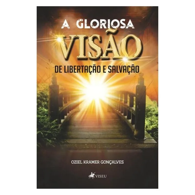 A GLORIOSA VISÃO DA LIBERTAÇÃO E SALVAÇÃO
