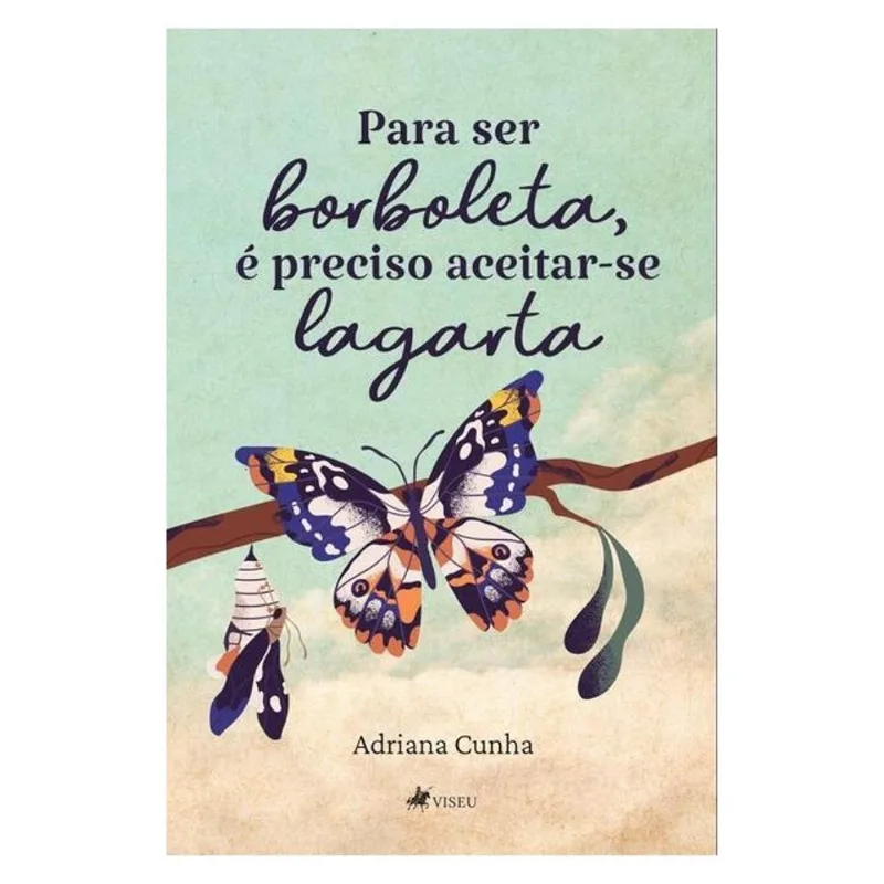 PARA SER BORBOLETA, É PRECISO ACEITAR-SE LAGARTA