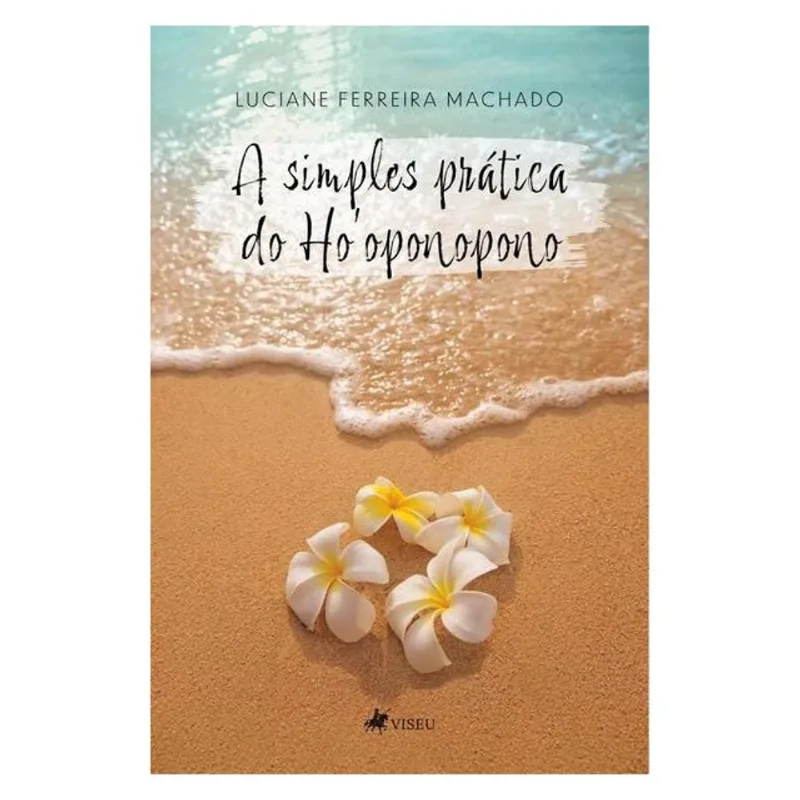 A SIMPLES PRÁTICA DO HO OPONOPONO