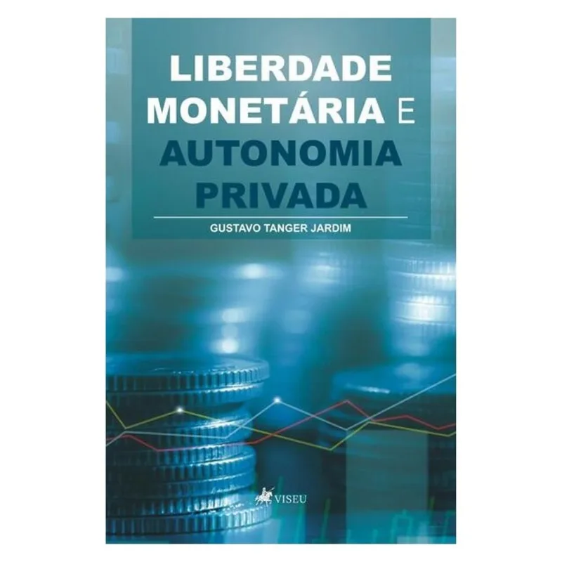 LIBERDADE MONETÁRIA E AUTONOMIA PRIVADA