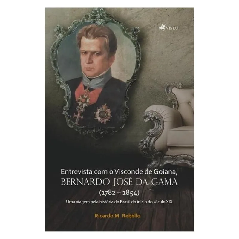 ENTREVISTA COM O VISCONDE DE GOIANA, BERNARDO JOSÉ DA GAMA (1782 – 1854)