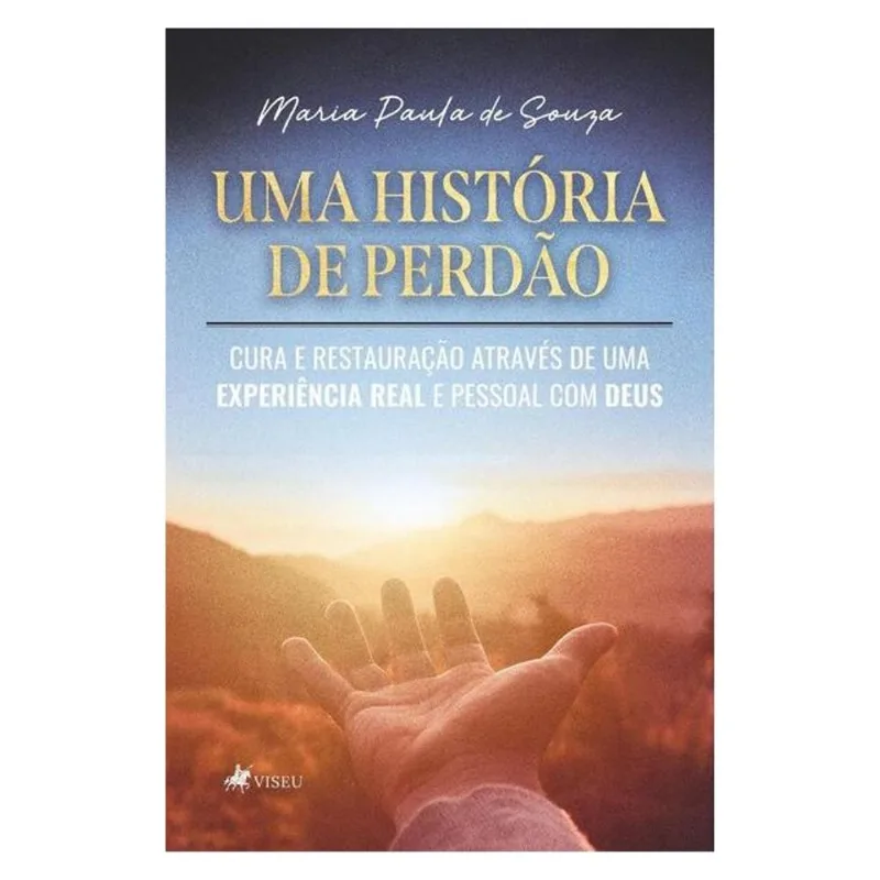 UMA HISTÓRIA DE PERDÃO, CURA E RESTAURAÇÃO ATRAVÉS DE UMA EXPERIÊNCIA REAL E PESSOAL COM DEUS
