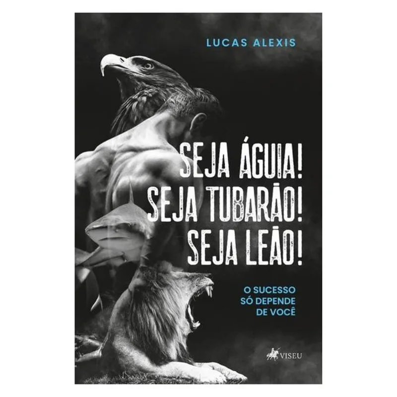 SEJA ÁGUIA! SEJA TUBARÃO! SEJA LEÃO!
