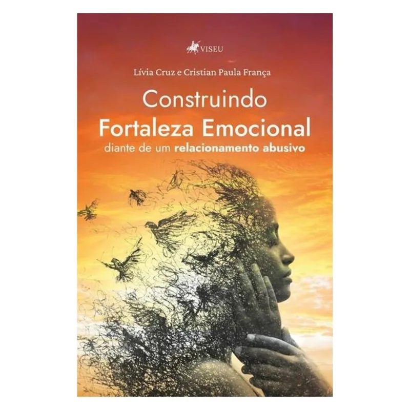 CONSTRUINDO FORTALEZA EMOCIONAL DIANTE DE UM RELACIONAMENTO ABUSIVO