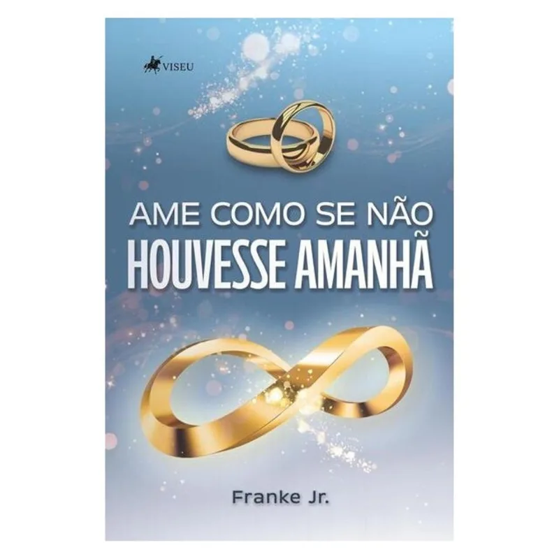 AME COMO SE NÃO HOUVESSE AMANHÃ