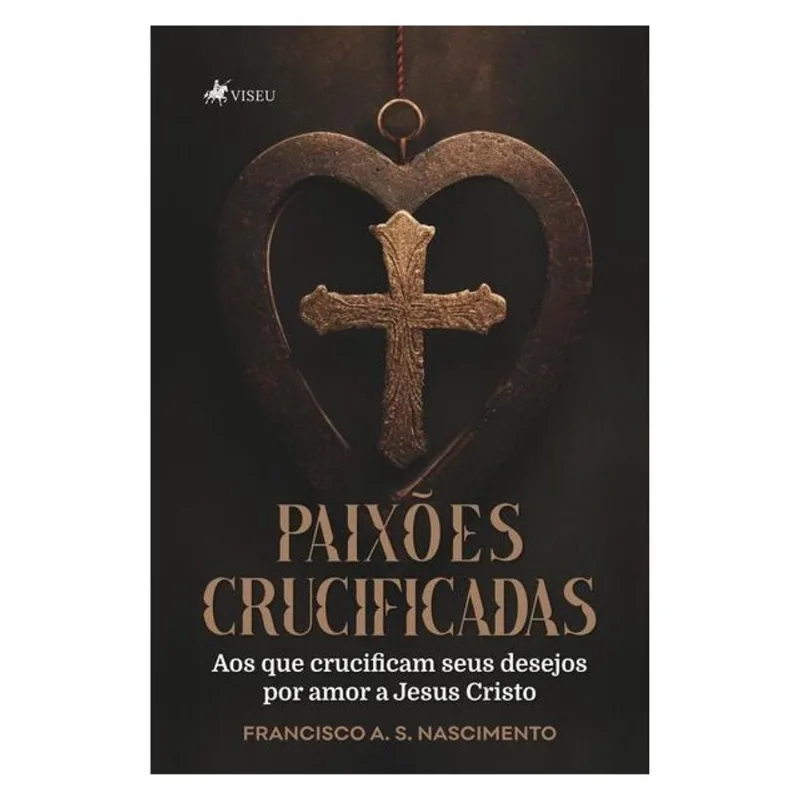PAIXÕES CRUCIFICADAS